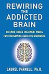Rewiring the Addicted Brain by Laurel Parnell