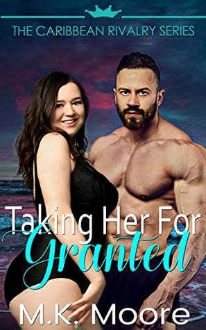 Taking Her For Granted (The Caribbean Rivalry #4)