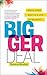 The Bigger Deal: Work Your Way to a Life of Meaning