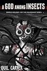 A God Among Insects Volume 3 by Quil Carter