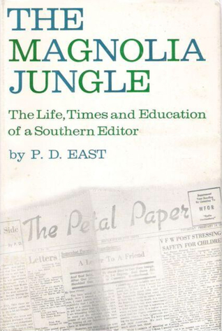 The Magnolia Jungle:  The Life, Times, and Education of a Southern Editor