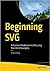 Beginning SVG: A Practical Introduction to SVG using Real-World Examples