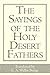The Sayings of the Holy Desert Fathers