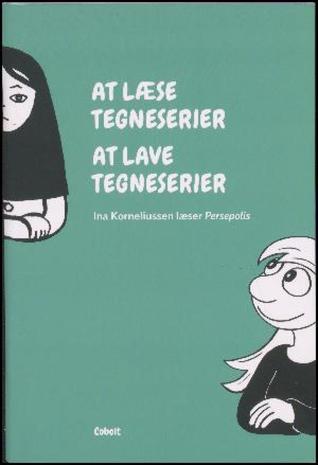 At læse tegneserier - at lave tegneserier: Ina Korneliussen læser Persepolis