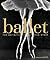 Ballet: The Definitive Illustrated Story