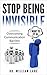 Stop Being Invisible: Overcoming Communication Barriers