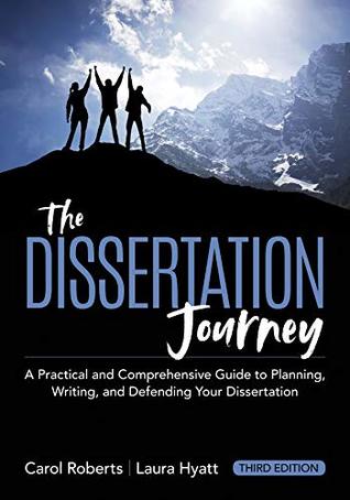 The Dissertation Journey: A Practical and Comprehensive Guide to Planning, Writing, and Defending Your Dissertation (Updated)
