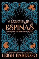 El lenguaje de las espinas (Grisha Verse, #0.5, #2.5, #2.6)