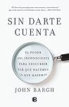 Sin darte cuenta