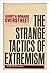 The Strange Tactics of Extremism