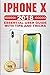 iPhone X: 2018 Essential Us...