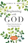 Beginning with God by James W. Sire