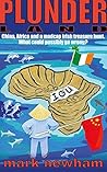 PLUNDERLAND: China, Africa and a madcap Irish treasure hunt PLUNDERLAND: China, Africa and a madcap Irish treasure hunt