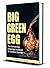 Big Green Egg: The Ultimate...