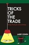 Tricks of the Trade: Strategic Thinking for Advanced Bridge Tricks of the Trade: Strategic Thinking for Advanced Bridge