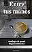 Entre tus manos: Antología ...