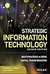 Strategic Information Technology: Best Practices to Drive Digital Transformation (Wiley CIO)