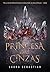 Princesa das Cinzas (Princesa das Cinzas, #1)