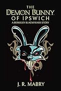 The Demon Bunny of Ipswich: A Berkeley Blackfriars Story