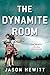 The Dynamite Room: A Novel