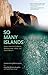 So Many Islands: Stories from the Caribbean, Mediterranean, Indian, and Pacific Oceans