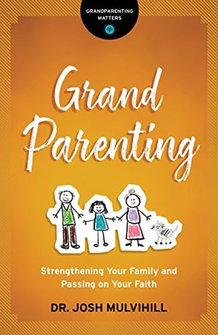 Grandparenting: Strengthening Your Family and Passing on Your Faith (Grandparenting Matters)