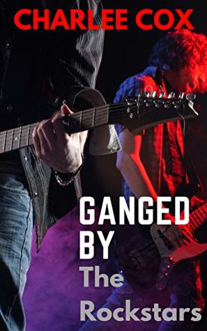 Ganged by the Rockstars (Kindle Edition)