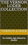 The Vernon Loder Collection: Six Golden Age Detective Novels