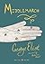 Middlemarch - (ANNOTATED) Original, Unabridged, Complete, Enriched [Oxford University Press]