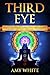 Third Eye: Simple Techniques to Awaken Your Third Eye Chakra With Guided Meditation, Kundalini, and Hypnosis (psychic abilities, spiritual enlightenment)