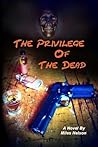 The Privilege of The Dead by Miles   Nelson