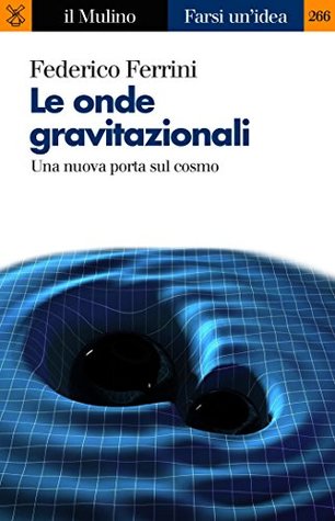 Le onde gravitazionali: Una nuova porta sul cosmo (Kindle Edition)