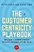 The Customer Centricity Playbook: Implement a Winning Strategy Driven by Customer Lifetime Value