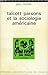 Talcott Parsons et la Sociologie Américaine by Guy Rocher