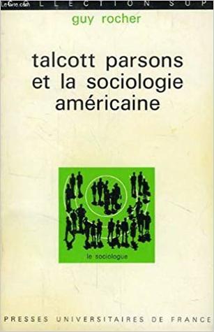Talcott Parsons et la Sociologie Américaine