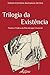 Trilogia da existência by Tereza Cristina Saldanha Er... Trilogia da existência by Tereza Cristina Saldanha Er...