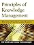 Principles of Knowledge Management: Theory, Practice, and Cases