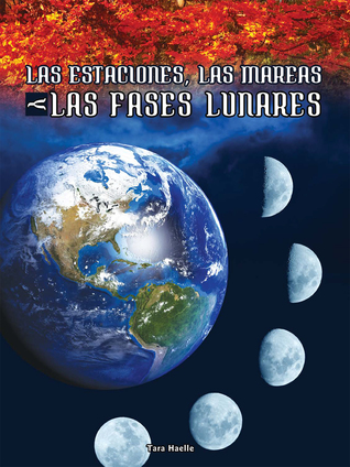 Las estaciones, las mareas y las fases lunares (STEM Spanish Titles) (Spanish Edition)