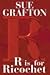 R is for Ricochet by Sue Grafton
