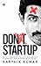 Don't Startup : What No One Tells You about Starting Your Own Business