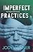 Imperfect Practices (The Te...