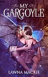 My Gargoyle by Lawna Mackie My Gargoyle by Lawna Mackie