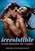 Irresistible: Erotic Romance for Couples