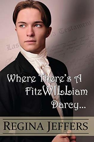 Where There's a FitzWILLiam Darcy: There's a Way (Kindle Edition)