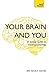 Your Brain and You: A Simple Guide to Neuropsychology (Teach Yourself)
