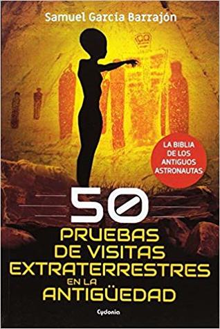 50 pruebas de visitas Extraterrestres en la antigüedad