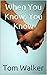 When You Know, You Know: Te...