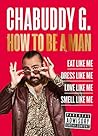 How to Be a Man by Chabuddy G