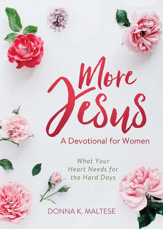 More Jesus: What Your Heart Needs for the Hard Days; a Devotional for Women
