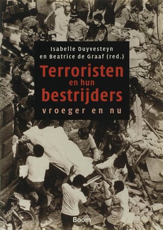 Terroristen en hun bestrijders: vroeger en nu (Paperback)